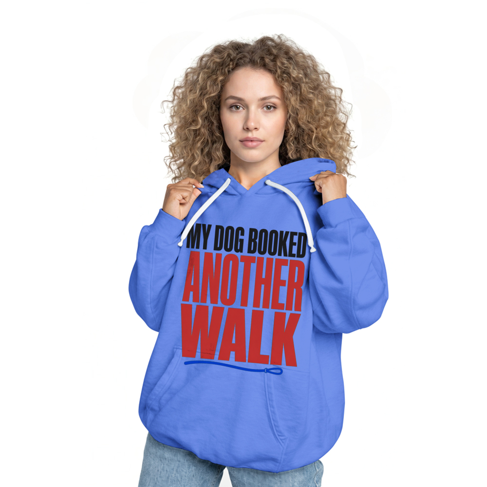 My Dog Booked Another Walk Hoodie