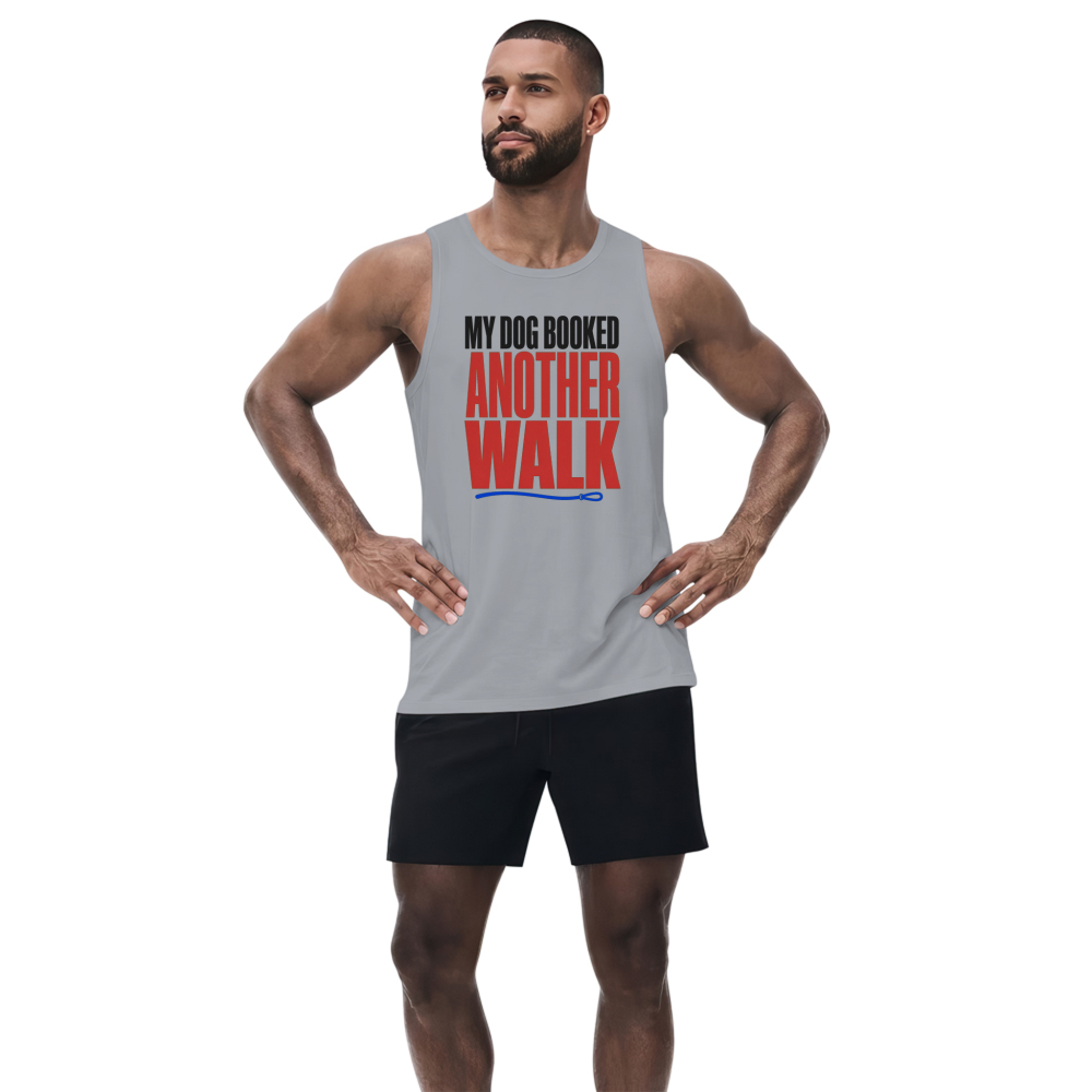 My Dog Booked Another Walk Tank Top