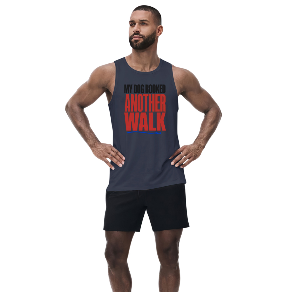 My Dog Booked Another Walk Tank Top