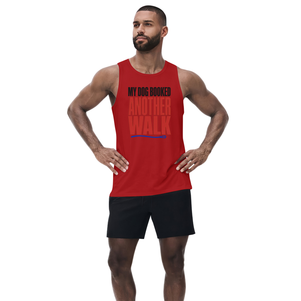 My Dog Booked Another Walk Tank Top