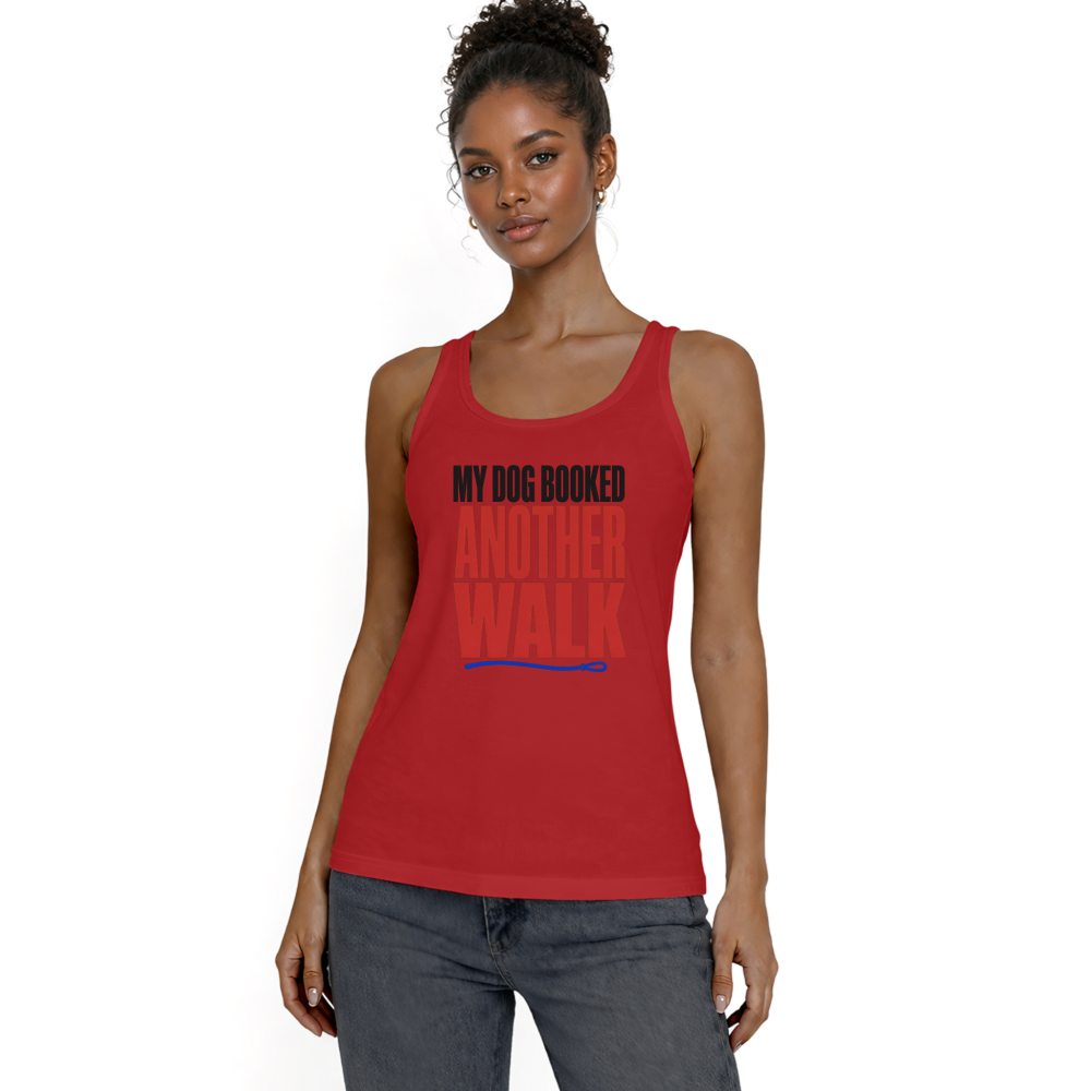 My Dog Booked Another Walk Tank Top