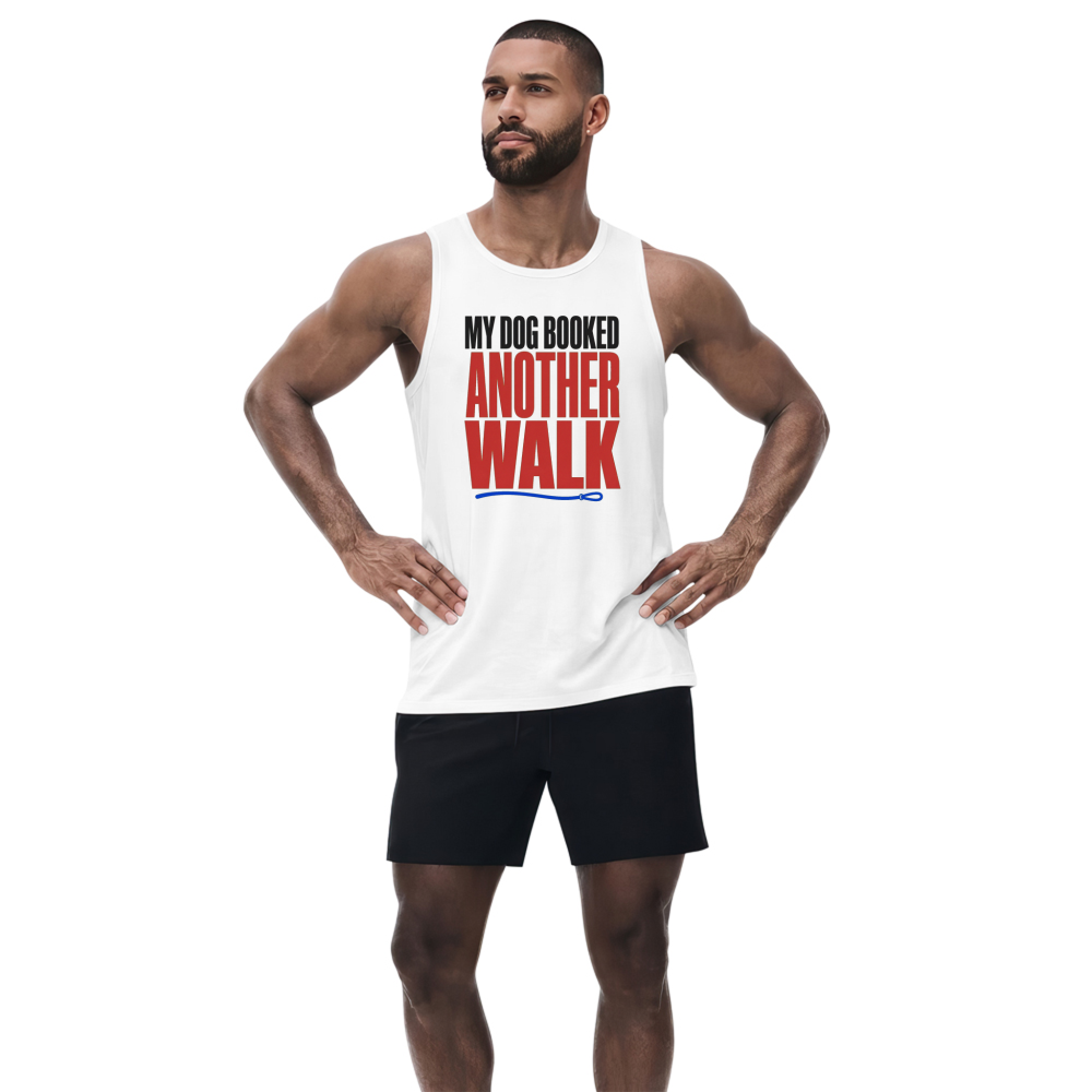 My Dog Booked Another Walk Tank Top