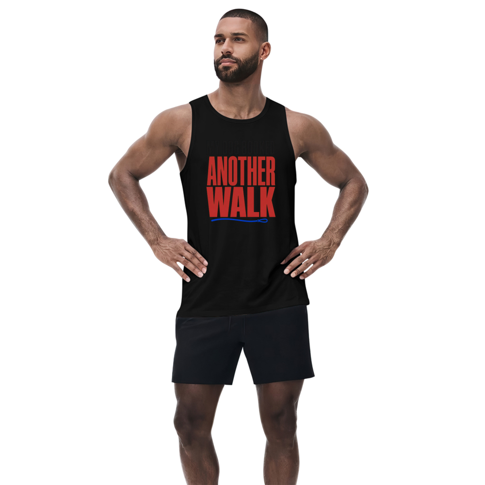 My Dog Booked Another Walk Tank Top