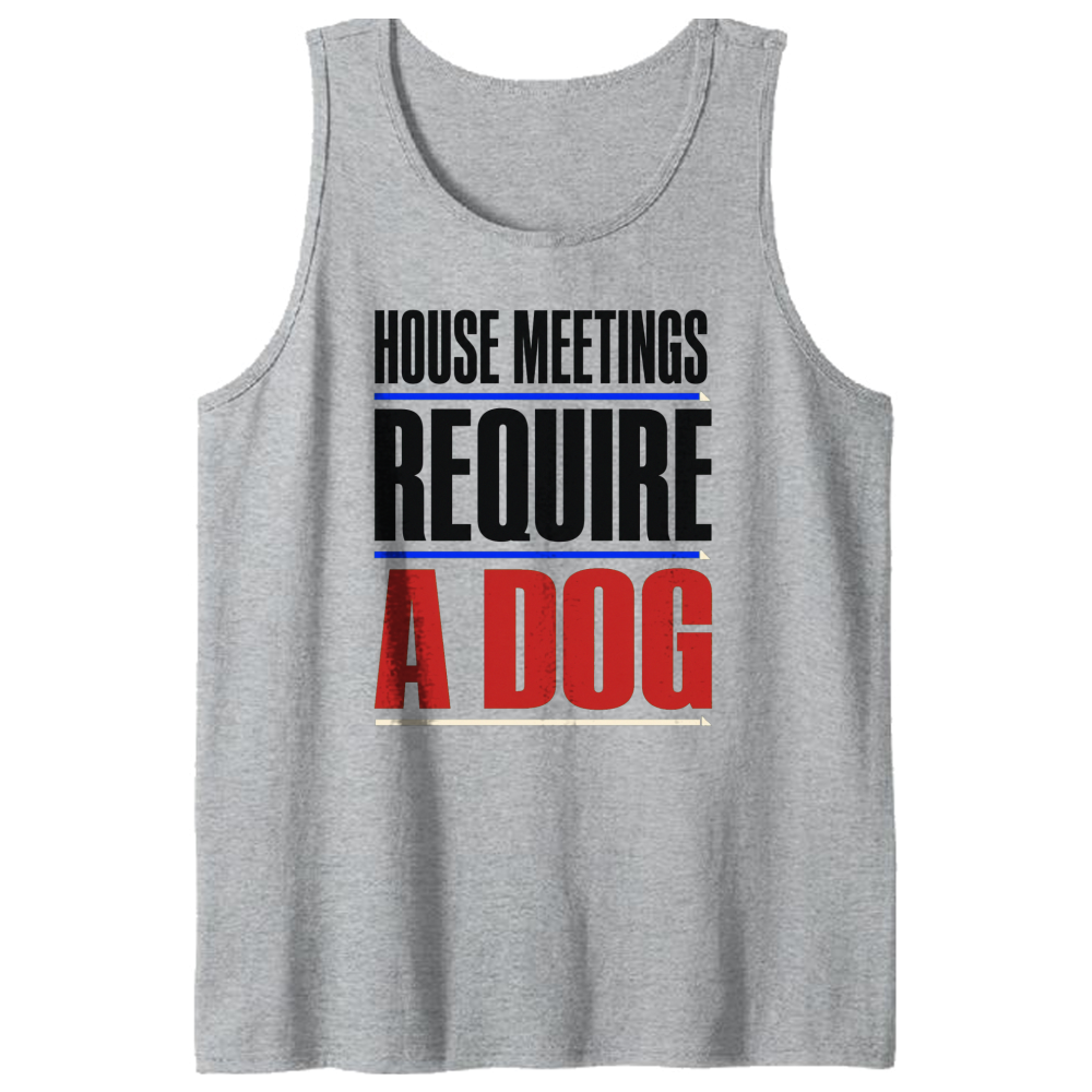 House Meetings Require a Dog Tank Top