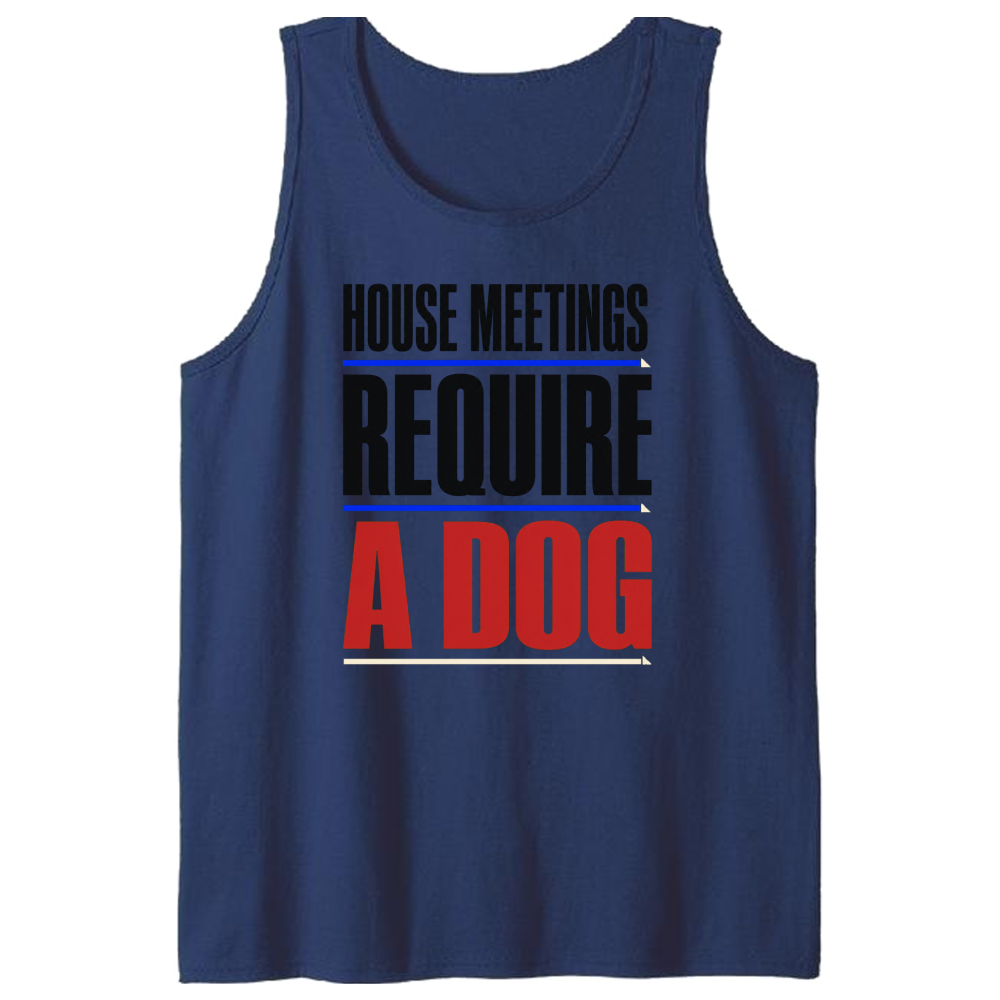 House Meetings Require a Dog Tank Top