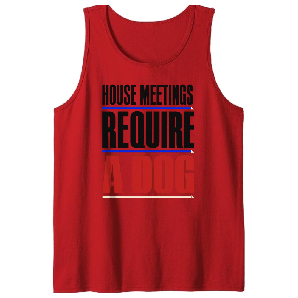 House Meetings Require a Dog Tank Top