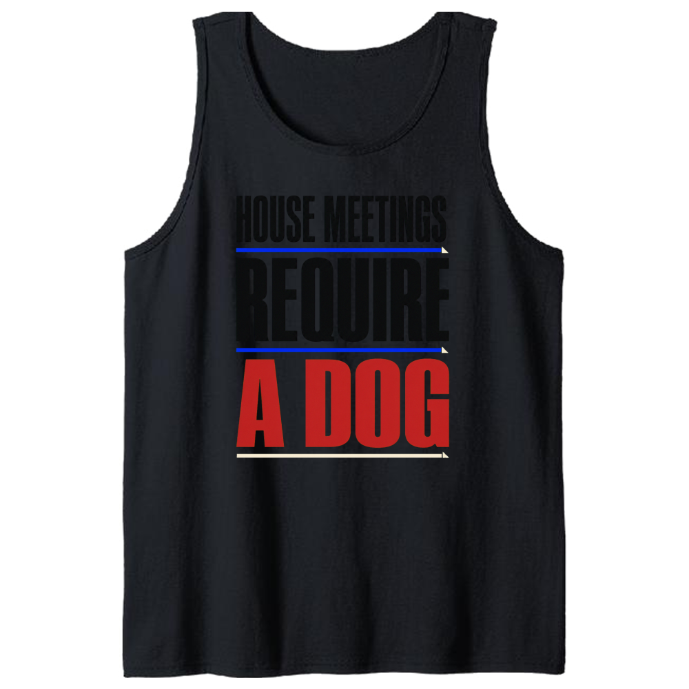 House Meetings Require a Dog Tank Top