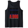 House Meetings Require a Dog Tank Top