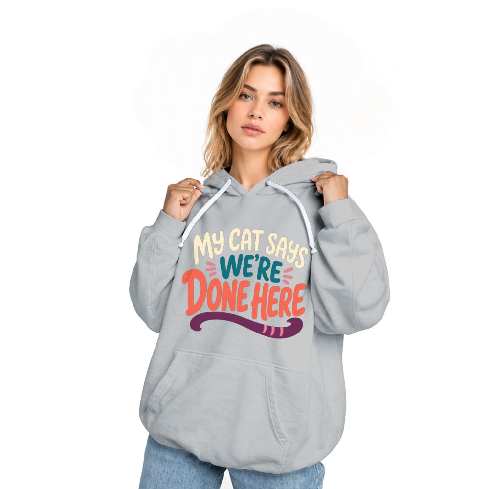 My Cat Says We're Done Here Hoodie