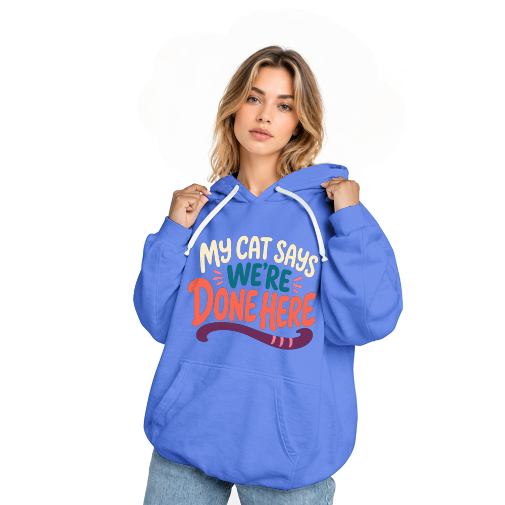 My Cat Says We're Done Here Hoodie
