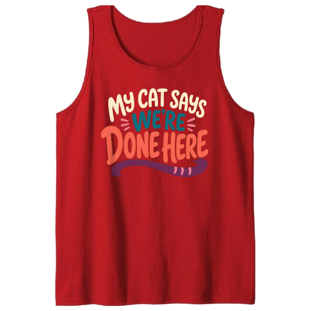 My Cat Says We're Done Here Tank Top