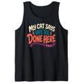 My Cat Says We're Done Here Tank Top