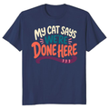 My Cat Says We're Done Here T-Shirt