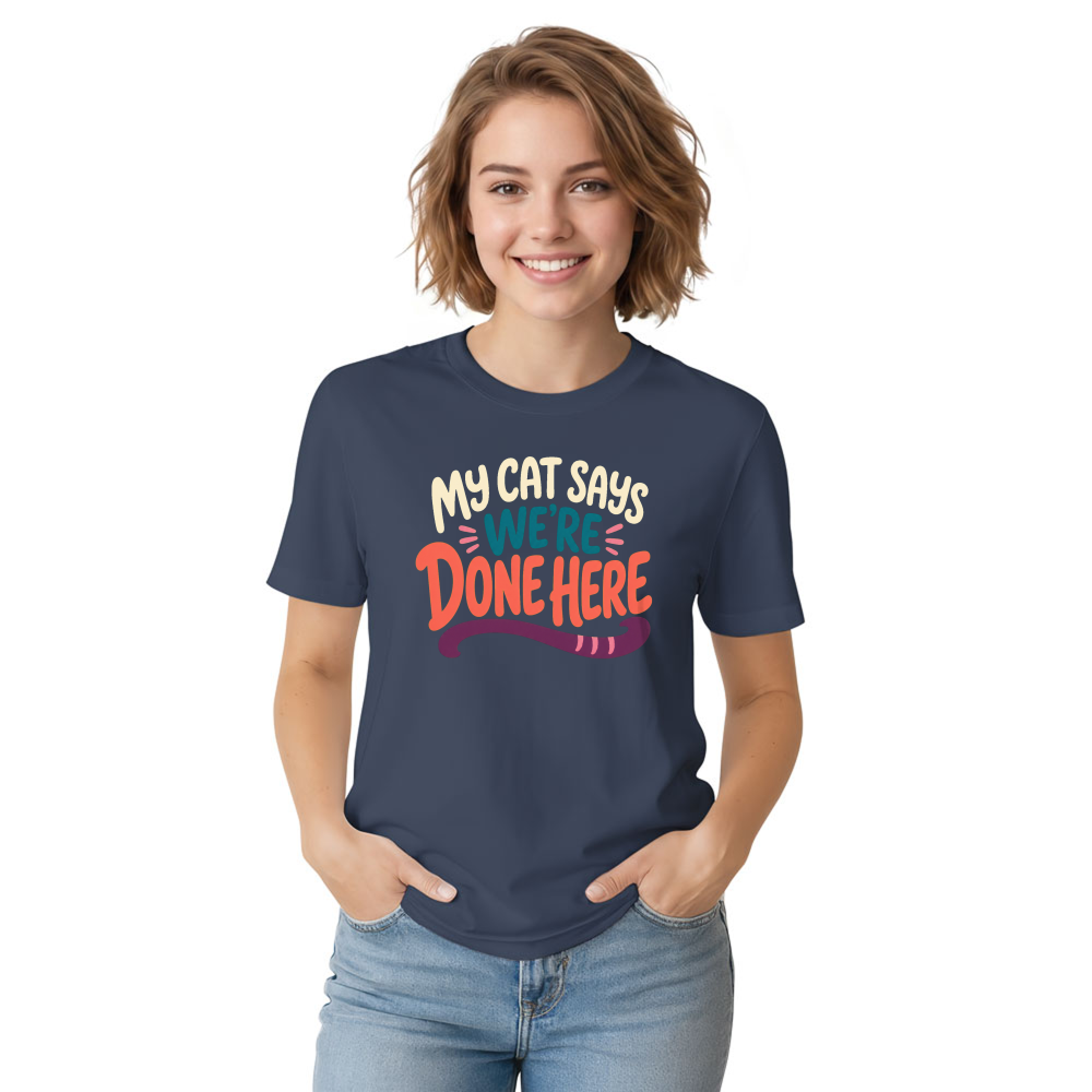 My Cat Says We're Done Here T-Shirt
