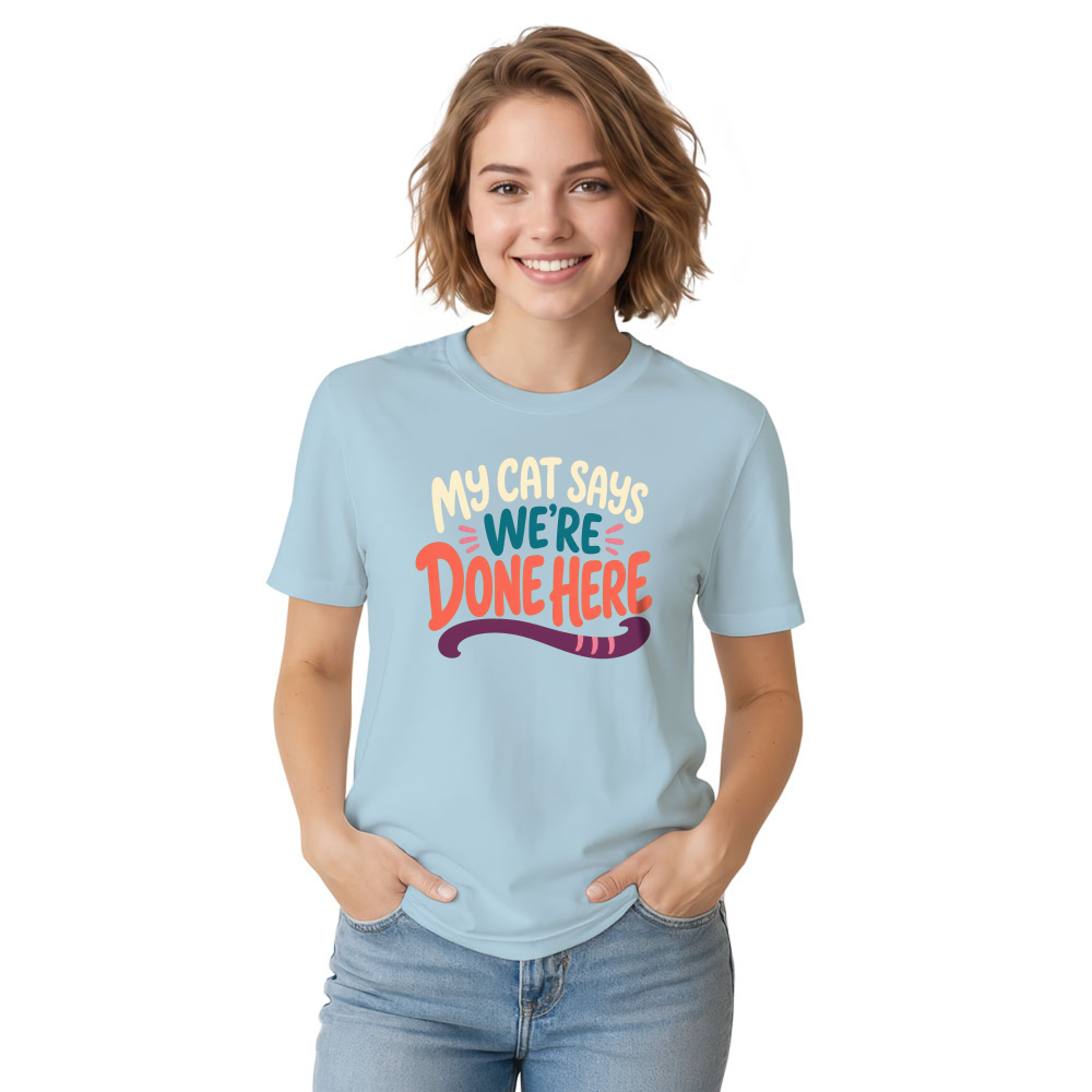 My Cat Says We're Done Here T-Shirt
