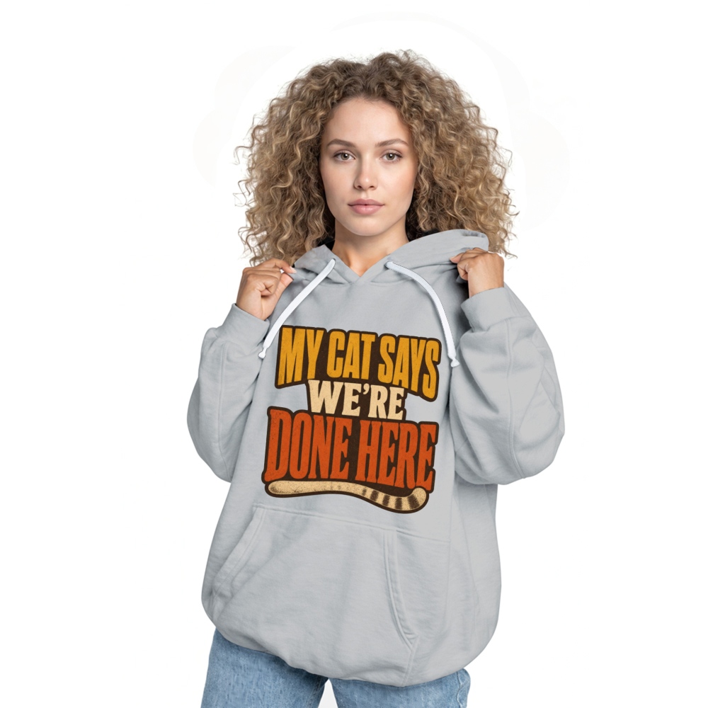 My Cat Says We're Done Here Hoodie
