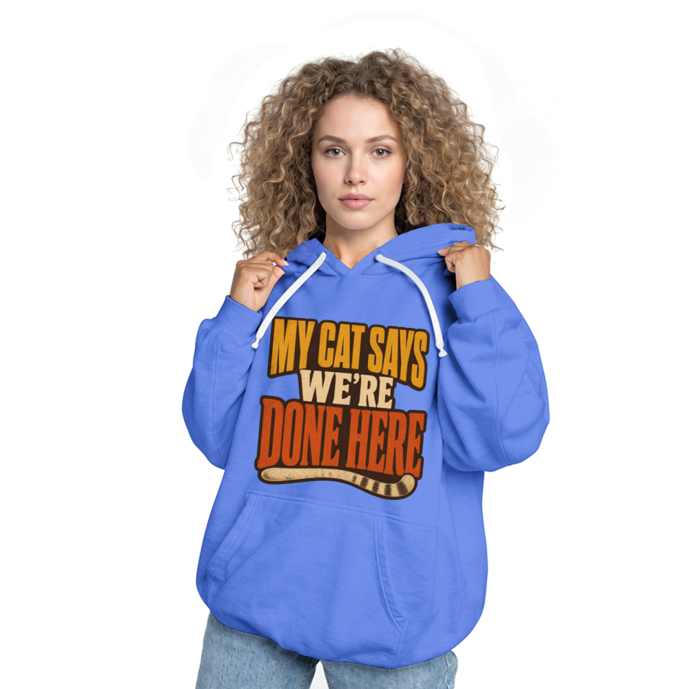 My Cat Says We're Done Here Hoodie