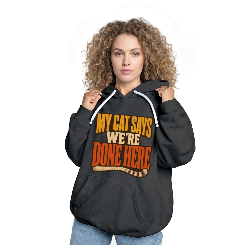 My Cat Says We're Done Here Hoodie