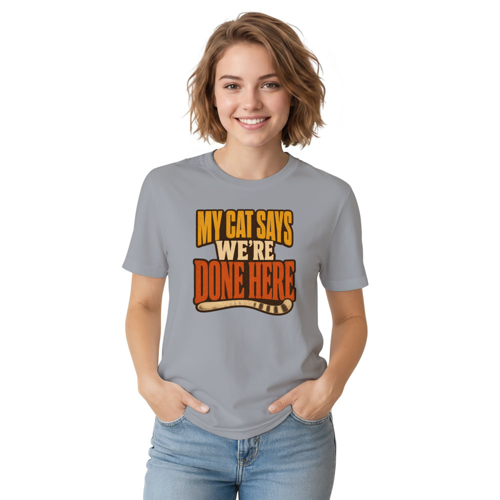 My Cat Says We're Done Here T-Shirt