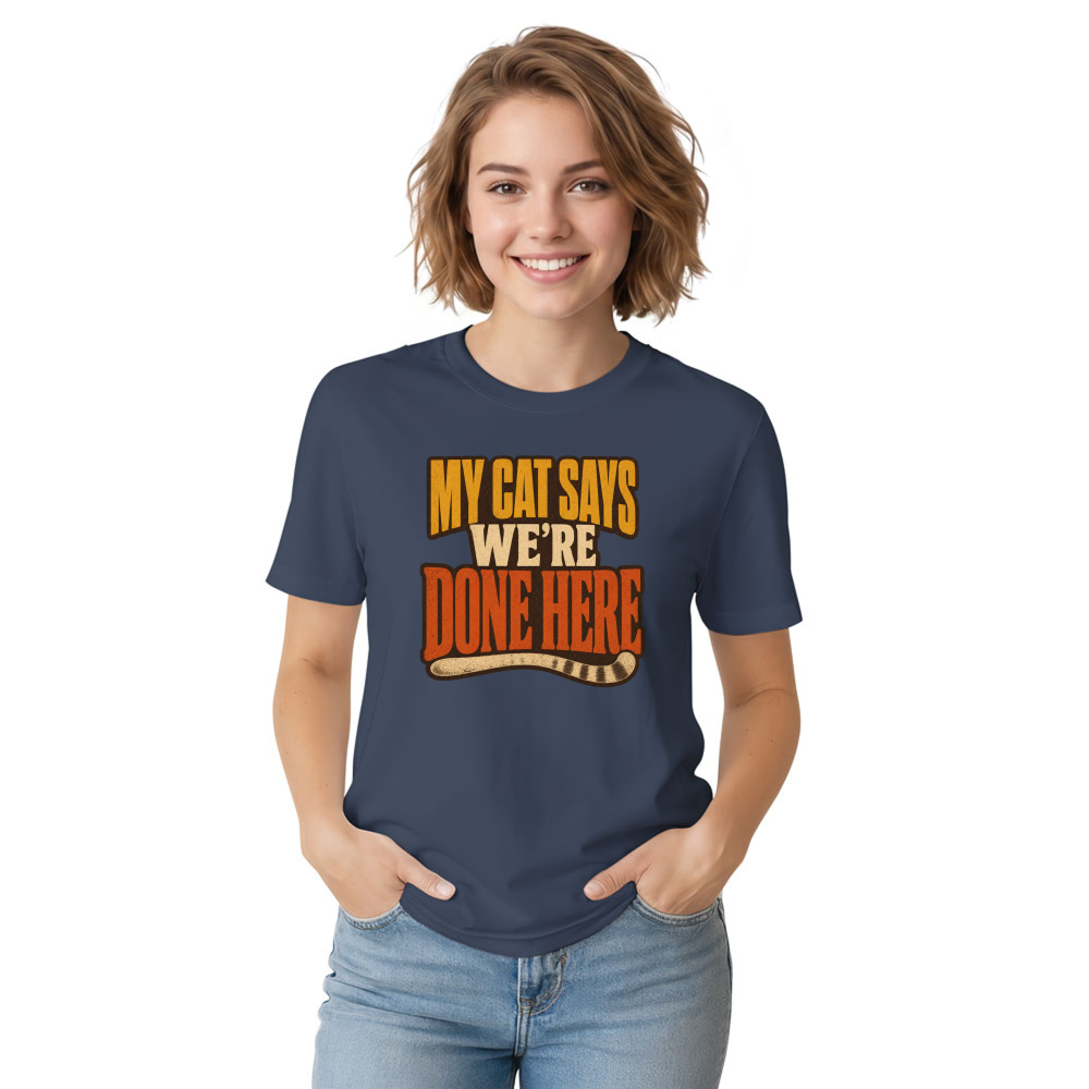 My Cat Says We're Done Here T-Shirt