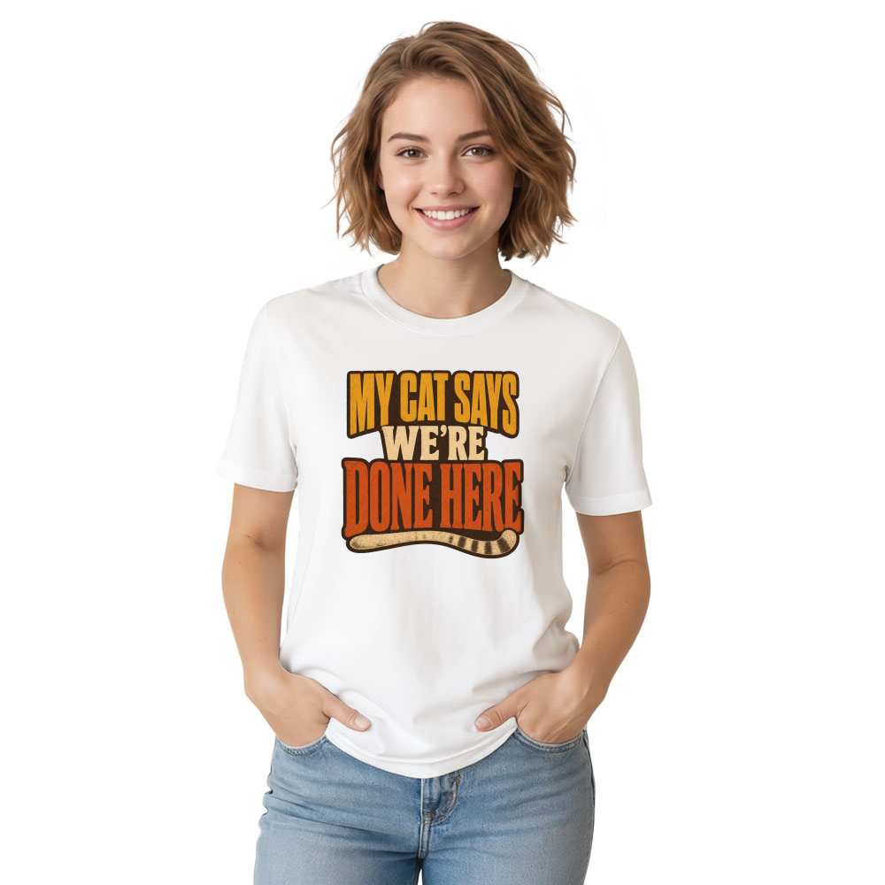 My Cat Says We're Done Here T-Shirt
