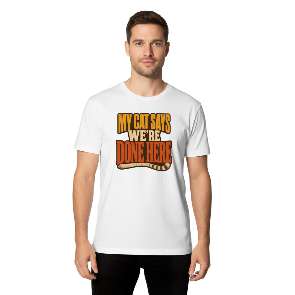 My Cat Says We're Done Here T-Shirt