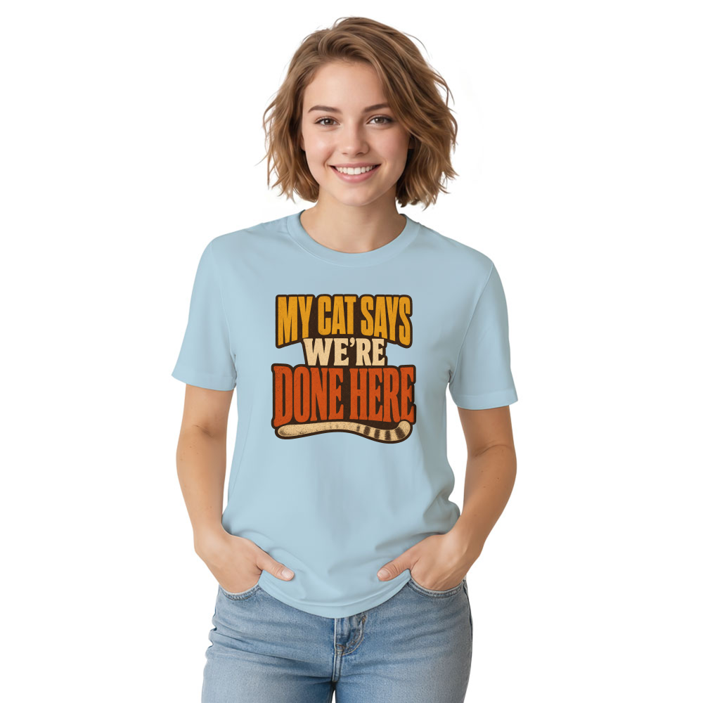 My Cat Says We're Done Here T-Shirt