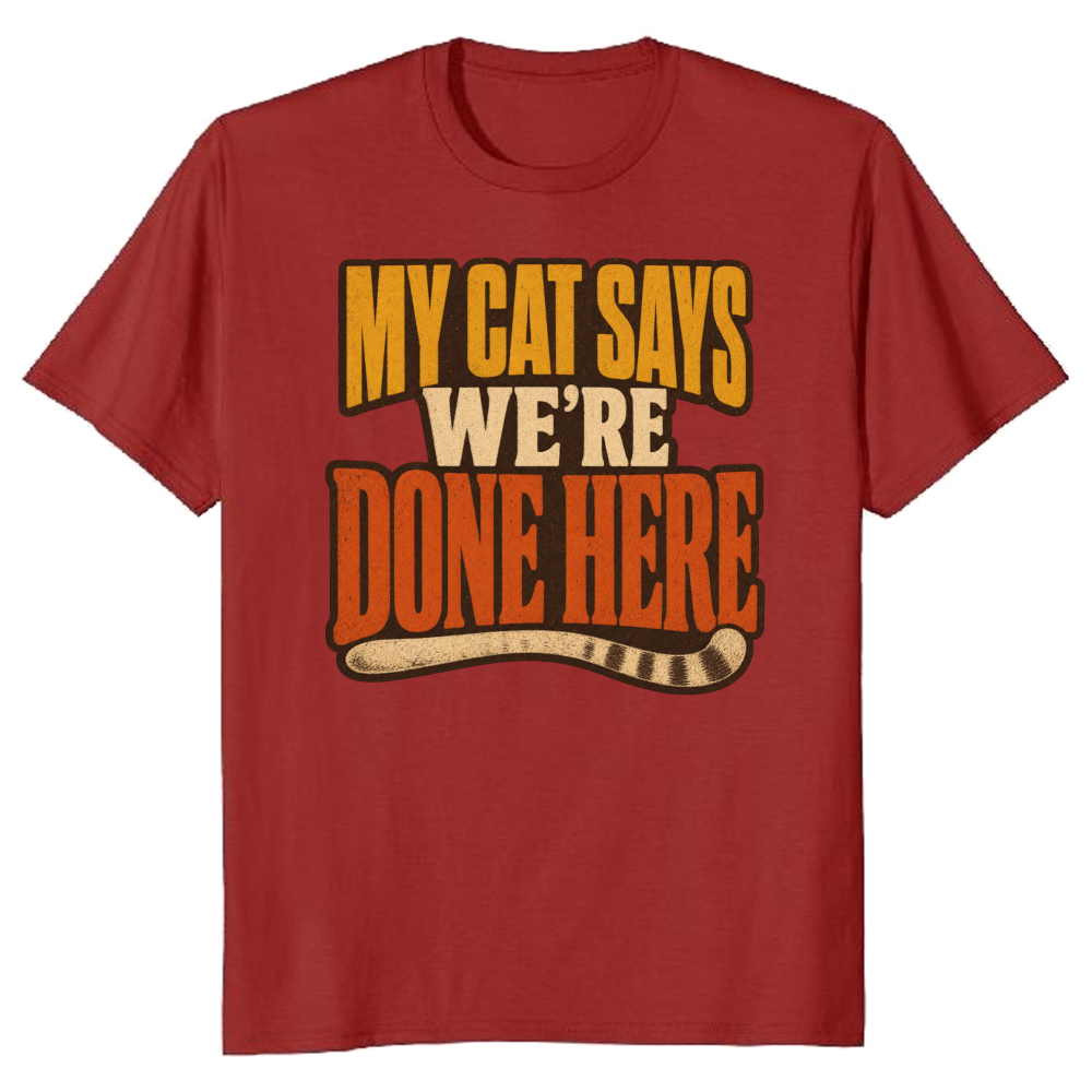 My Cat Says We're Done Here T-Shirt