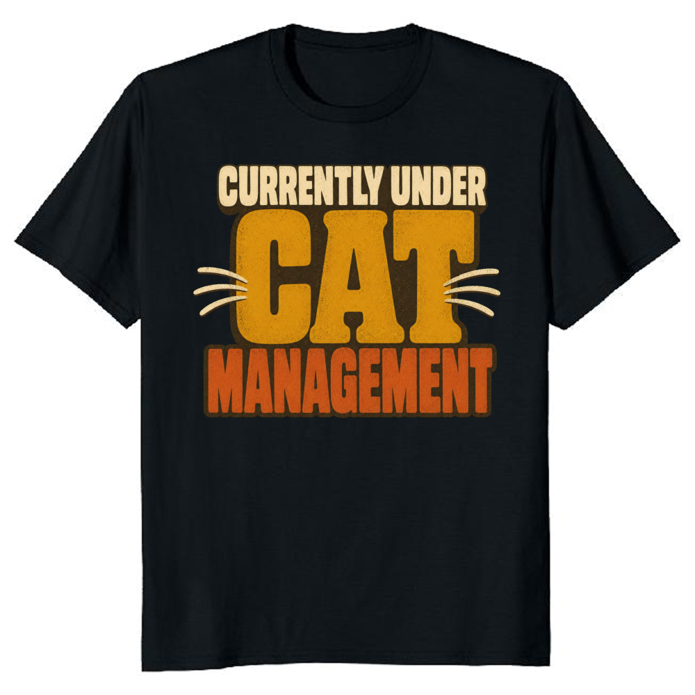 Currently Under Cat Management T-Shirt