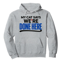 My Cat Says We're Done Here Hoodie