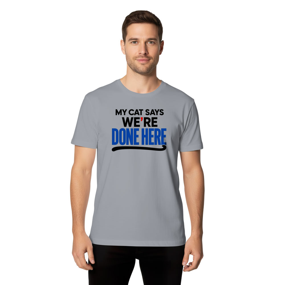 My Cat Says We're Done Here T-Shirt