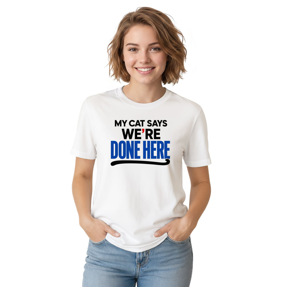 My Cat Says We're Done Here T-Shirt