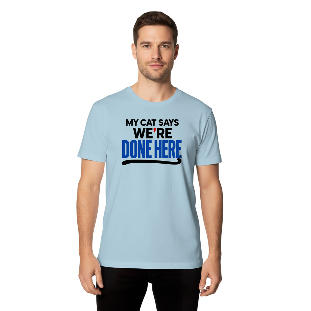 My Cat Says We're Done Here T-Shirt