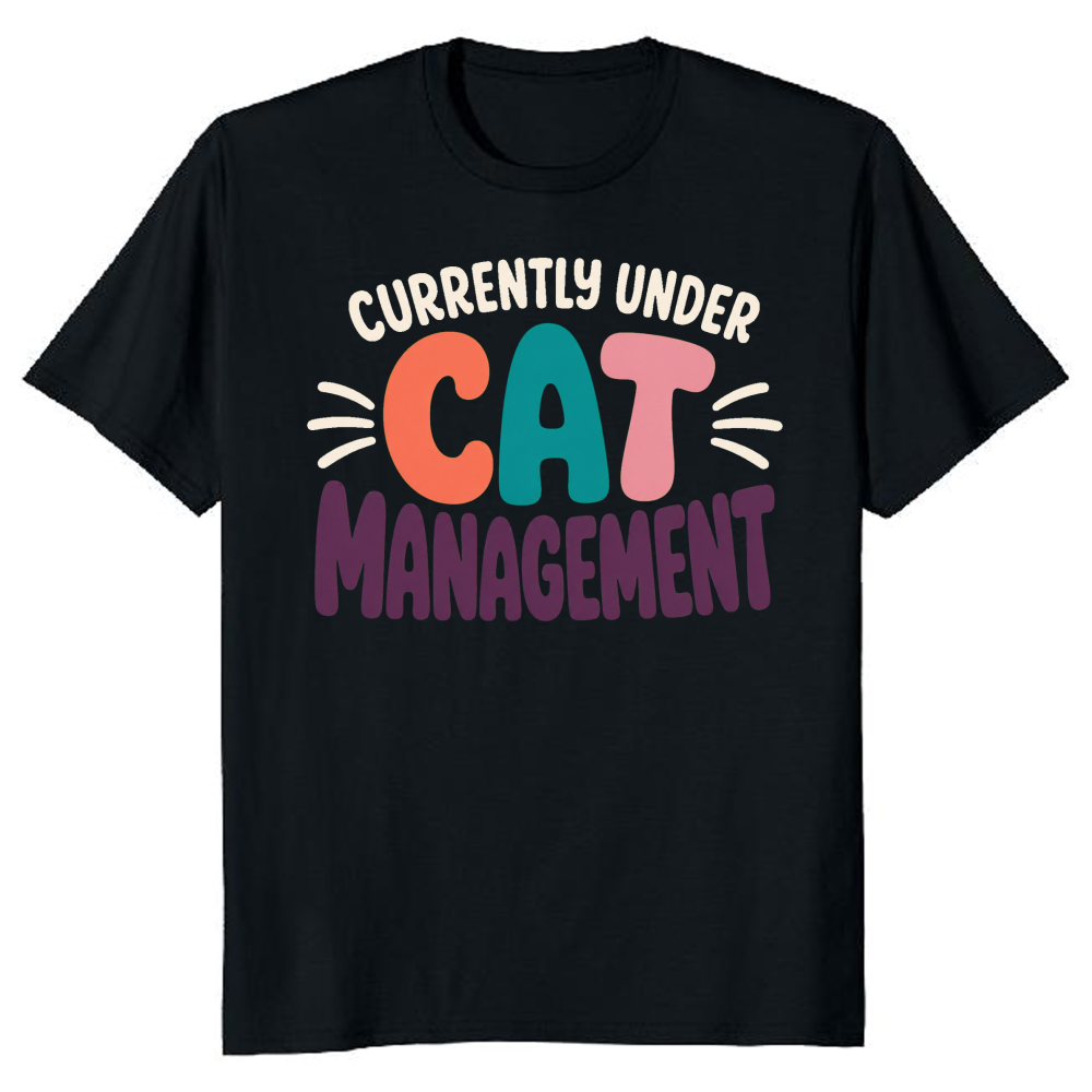 Currently Under Cat Management T-Shirt