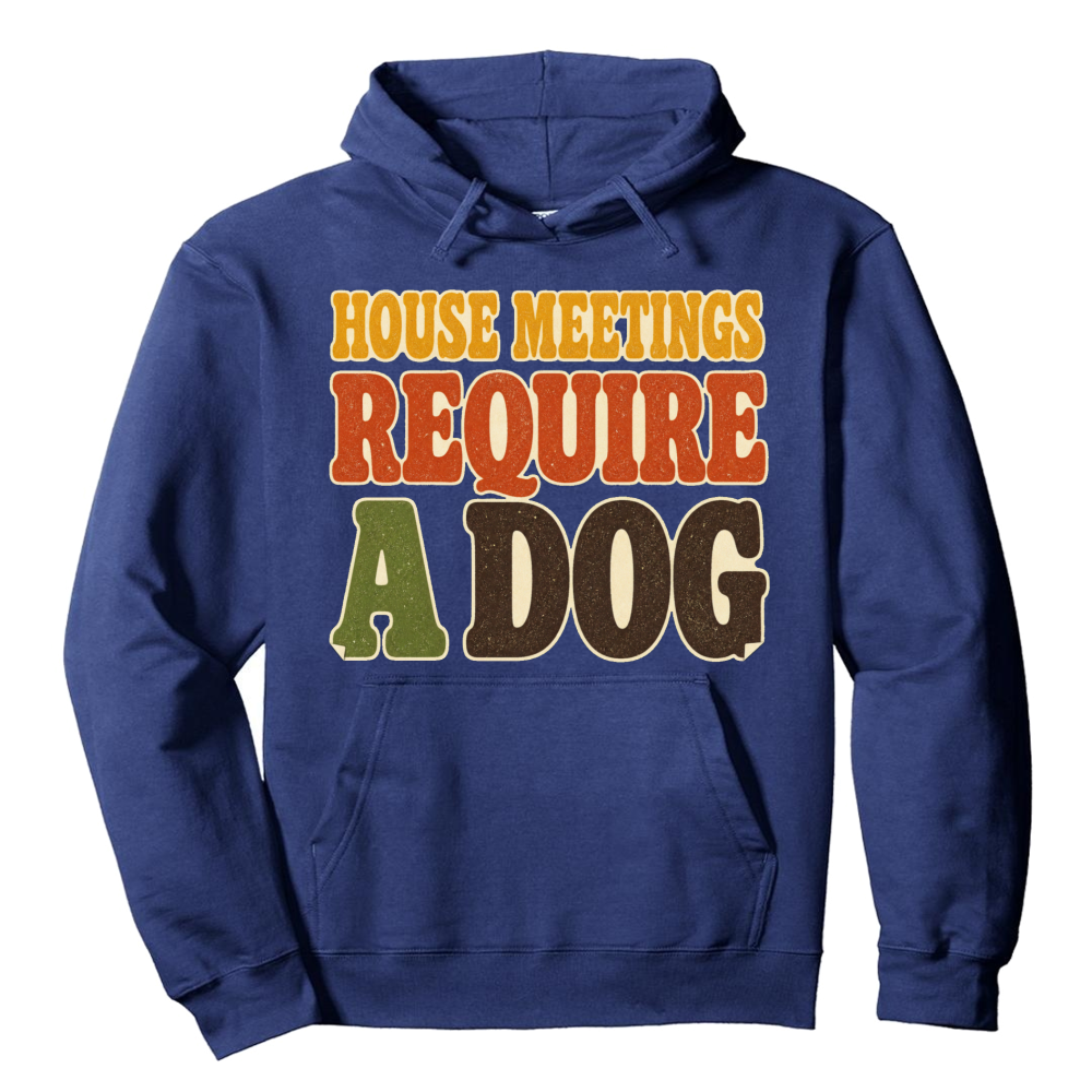 House Meetings Require a Dog Hoodie
