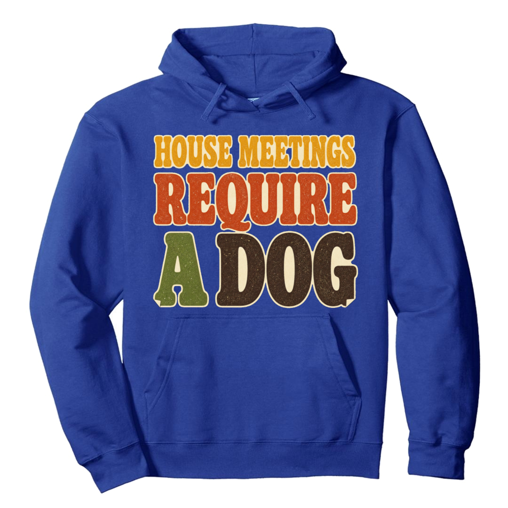 House Meetings Require a Dog Hoodie