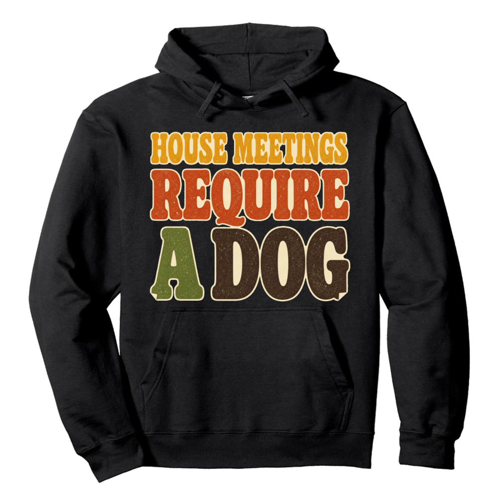 House Meetings Require a Dog Hoodie