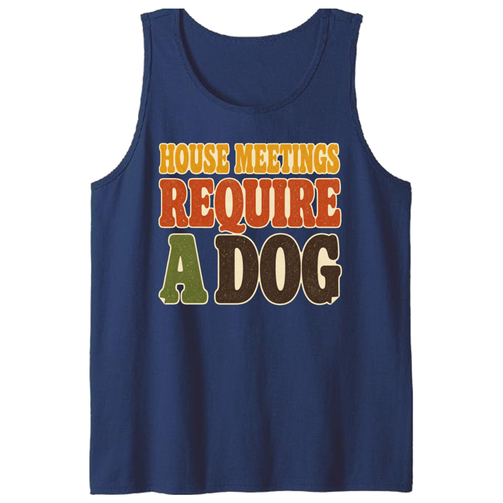 House Meetings Require a Dog Tank Top