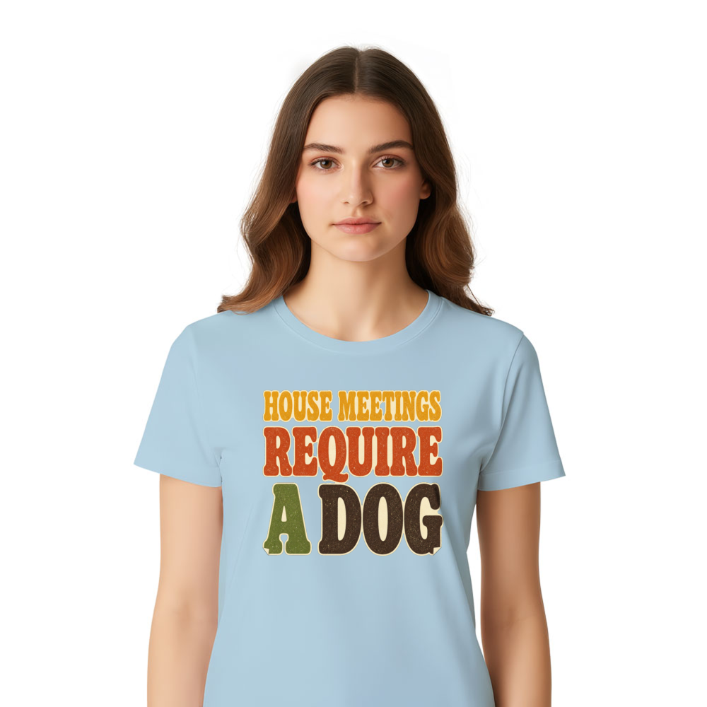 House Meetings Require a Dog T-Shirt