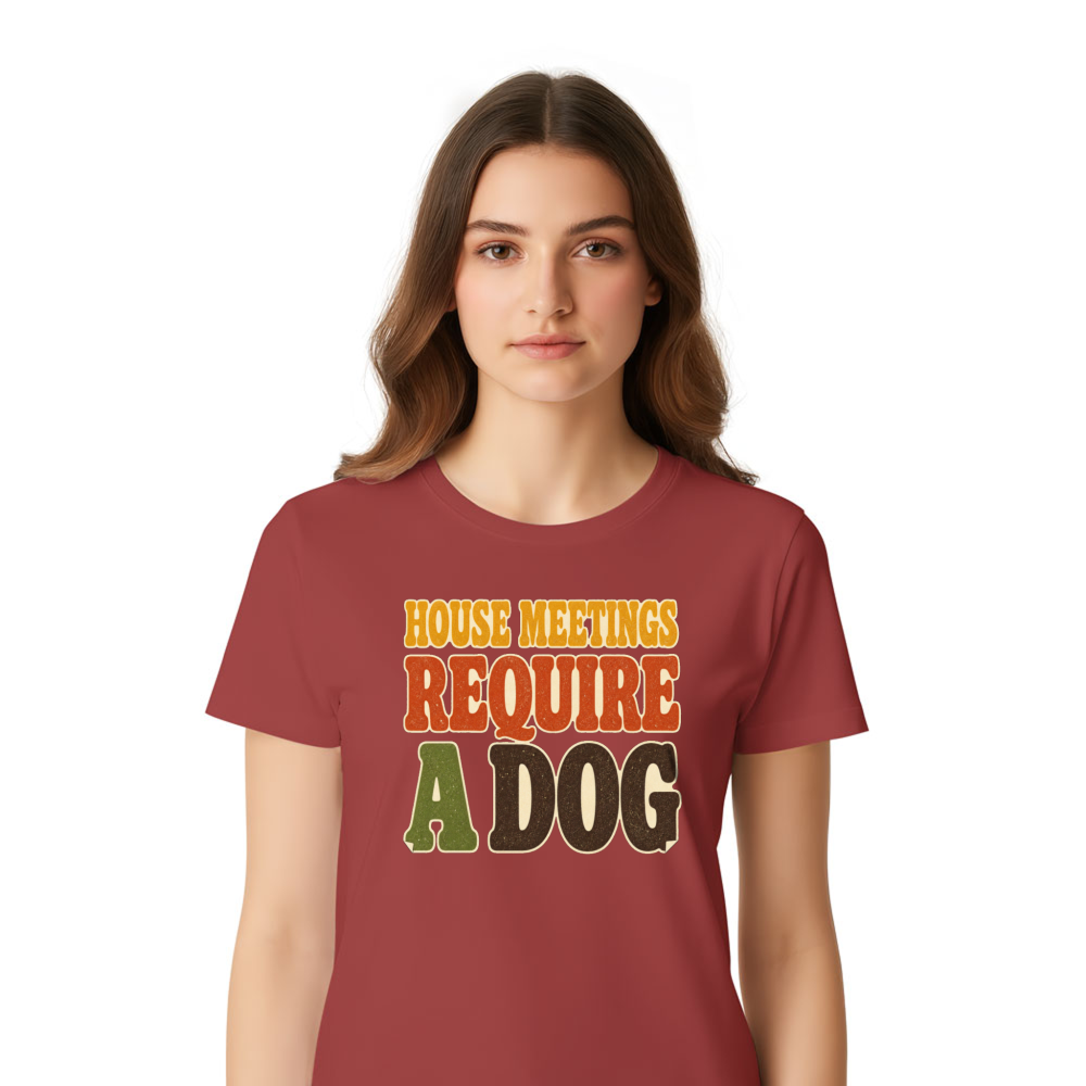 House Meetings Require a Dog T-Shirt