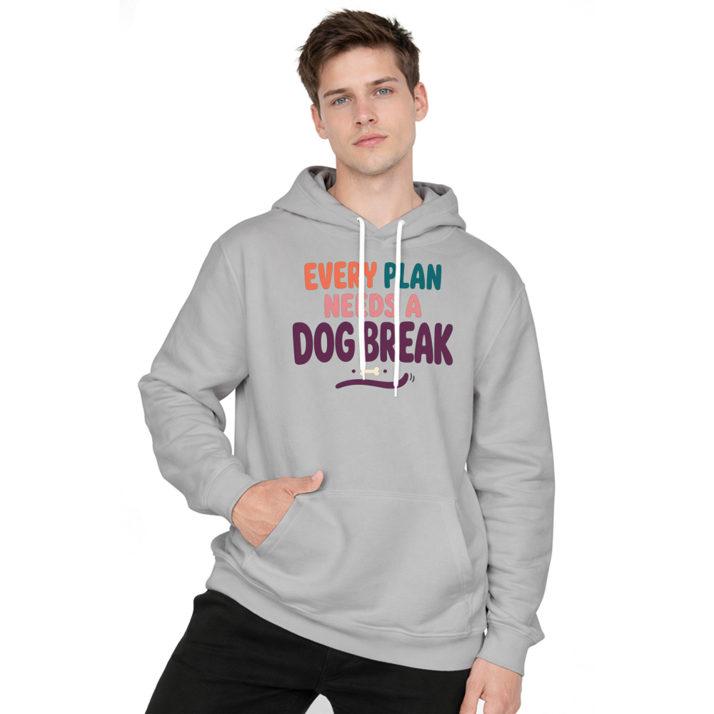 Every Plan Needs a Dog Break Hoodie