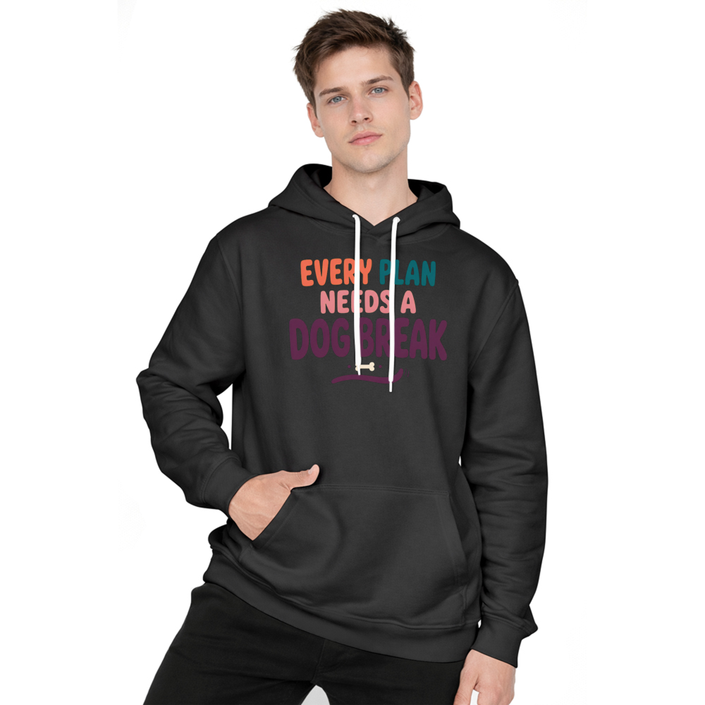Every Plan Needs a Dog Break Hoodie