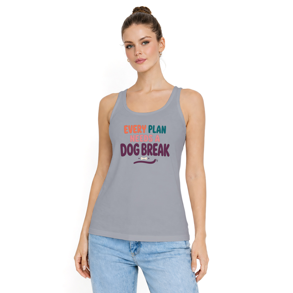 Every Plan Needs a Dog Break Tank Top