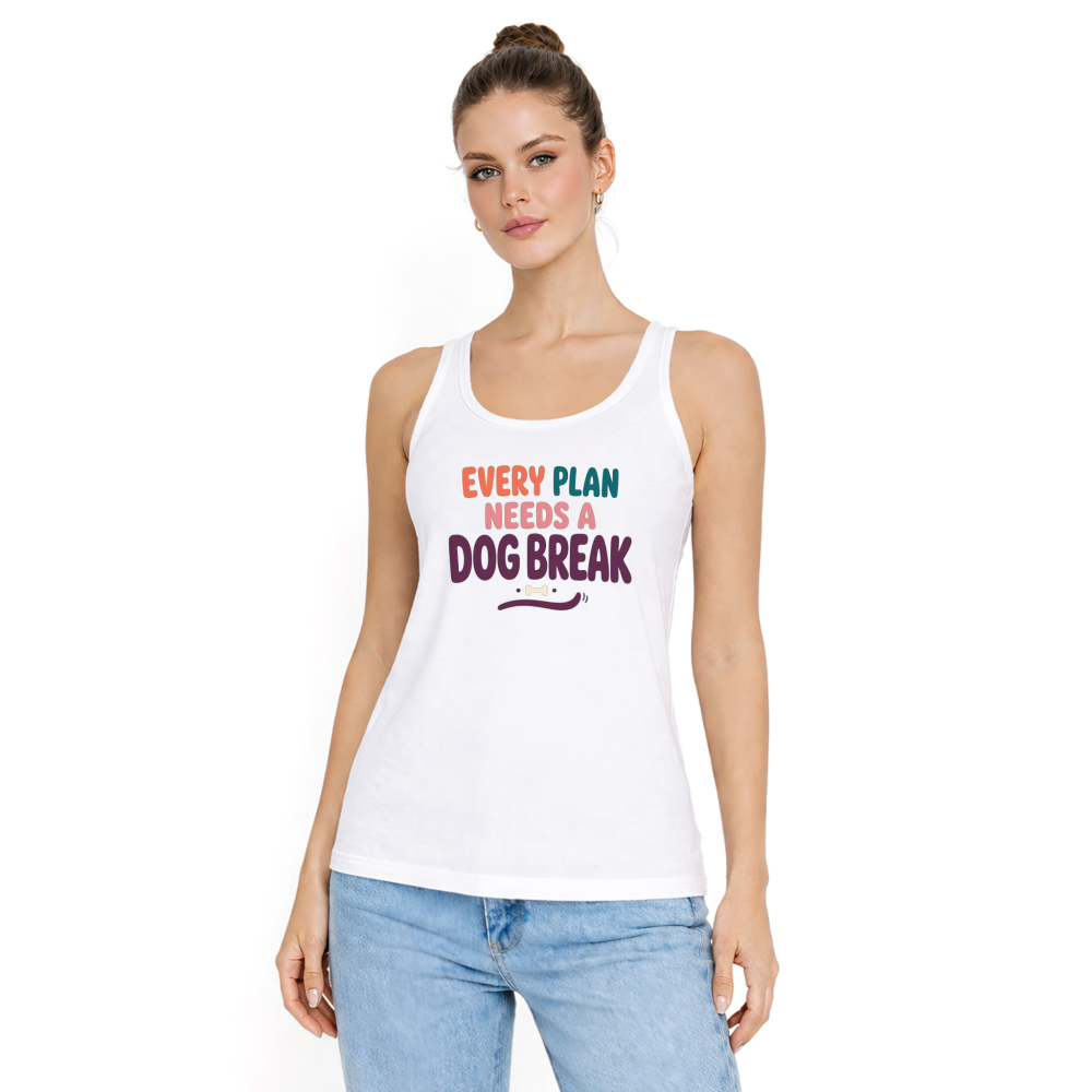 Every Plan Needs a Dog Break Tank Top