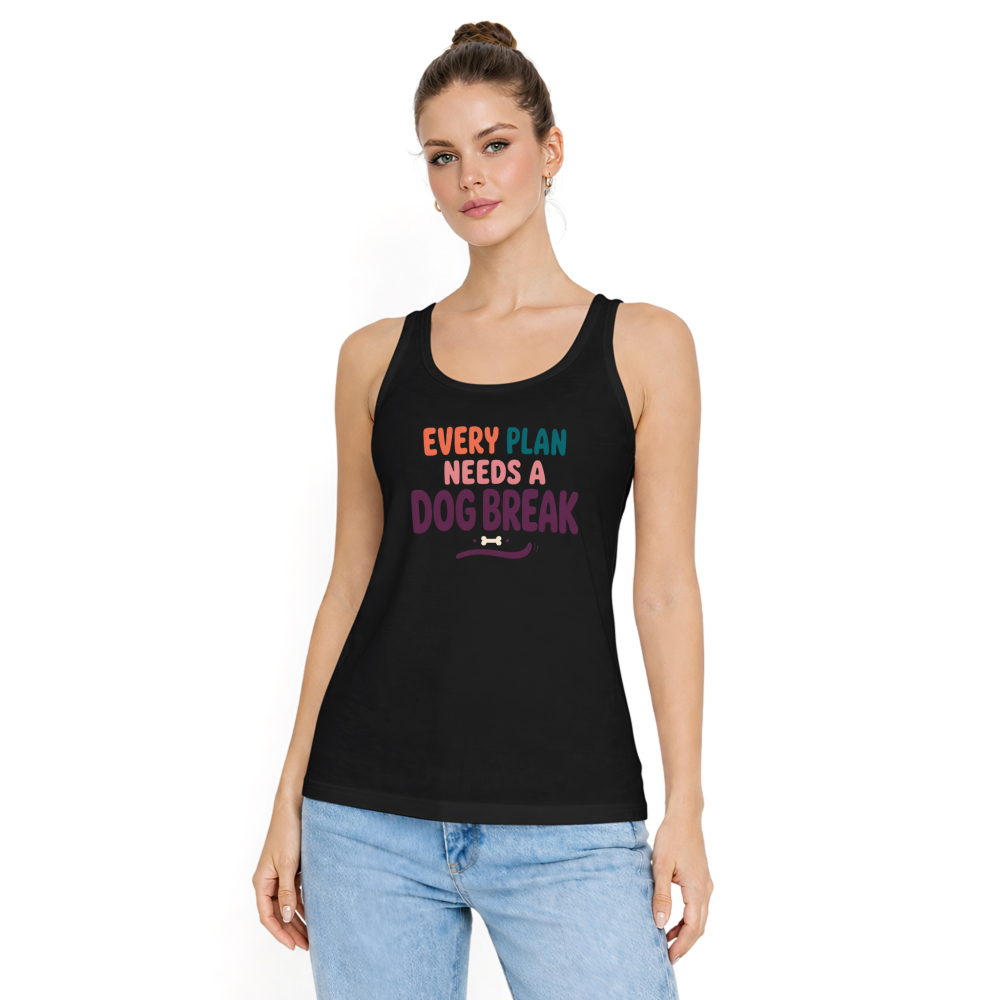 Every Plan Needs a Dog Break Tank Top