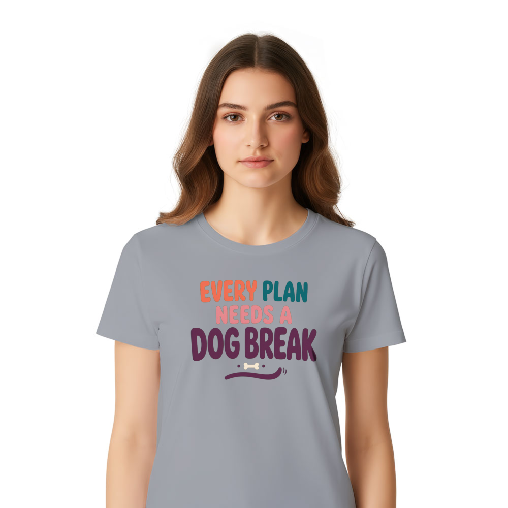 Every Plan Needs a Dog Break T-Shirt