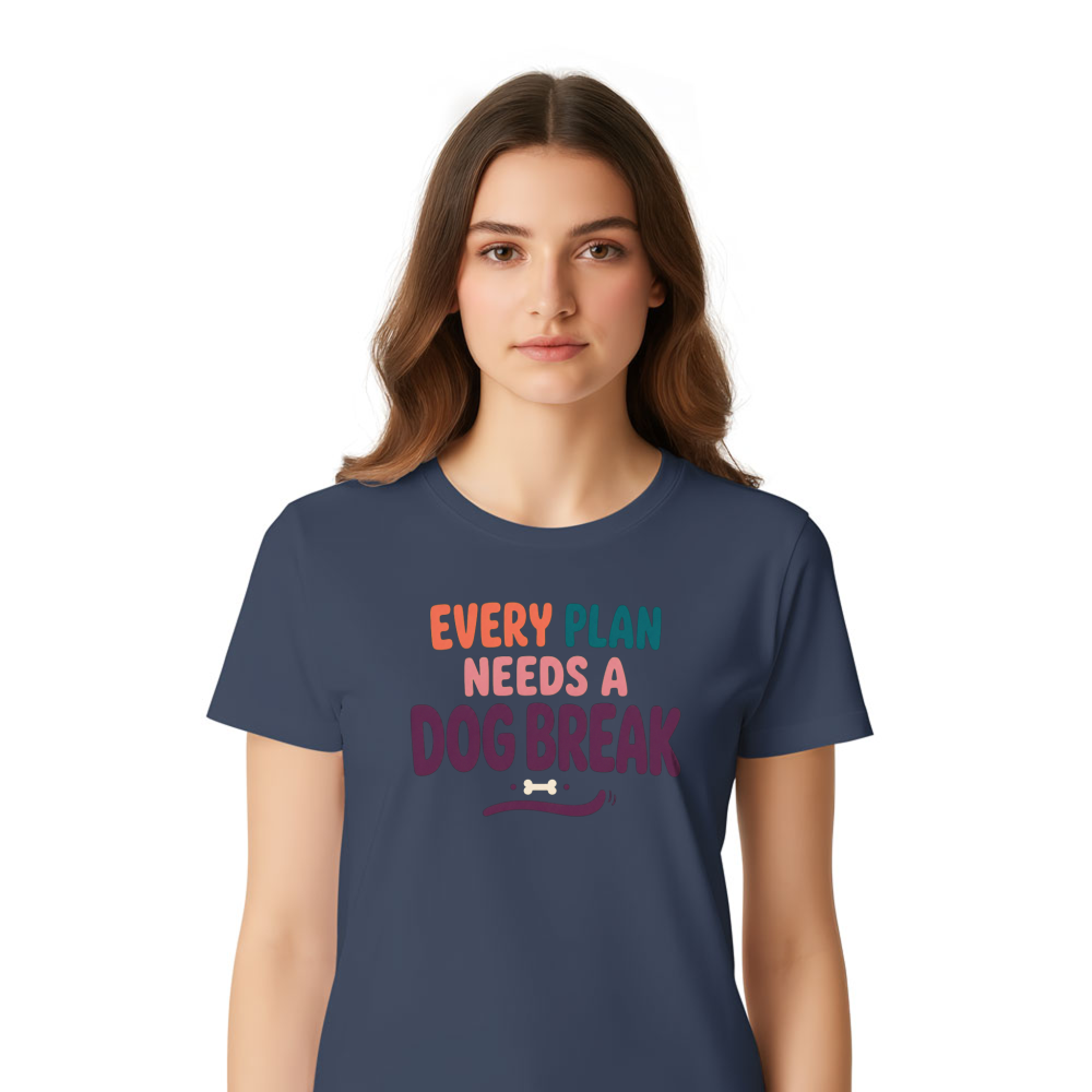 Every Plan Needs a Dog Break T-Shirt