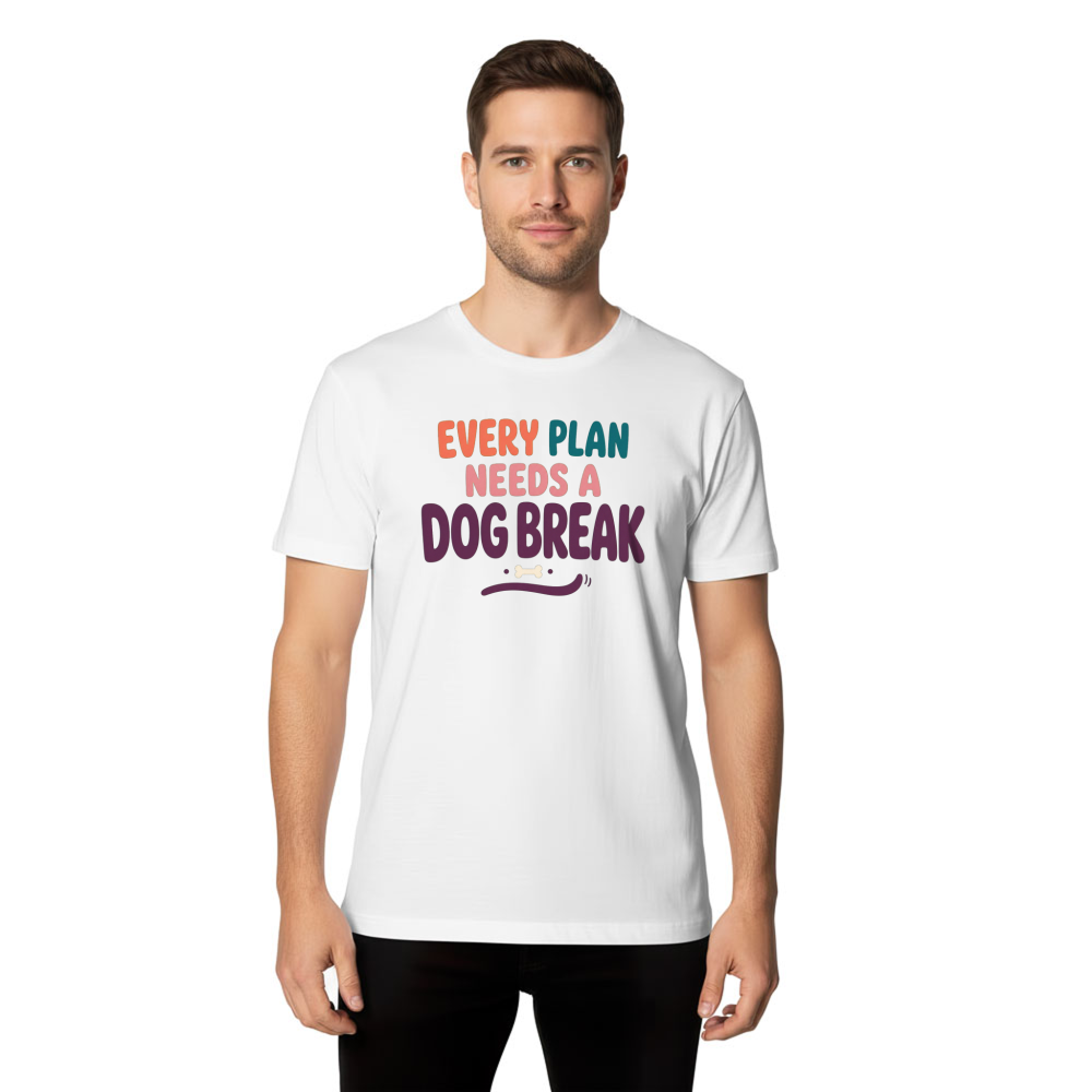 Every Plan Needs a Dog Break T-Shirt