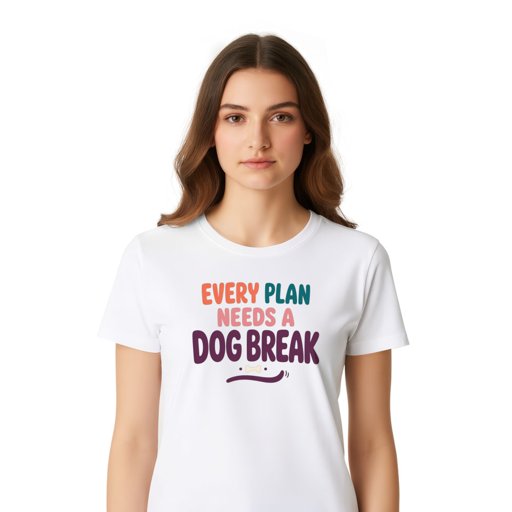 Every Plan Needs a Dog Break T-Shirt