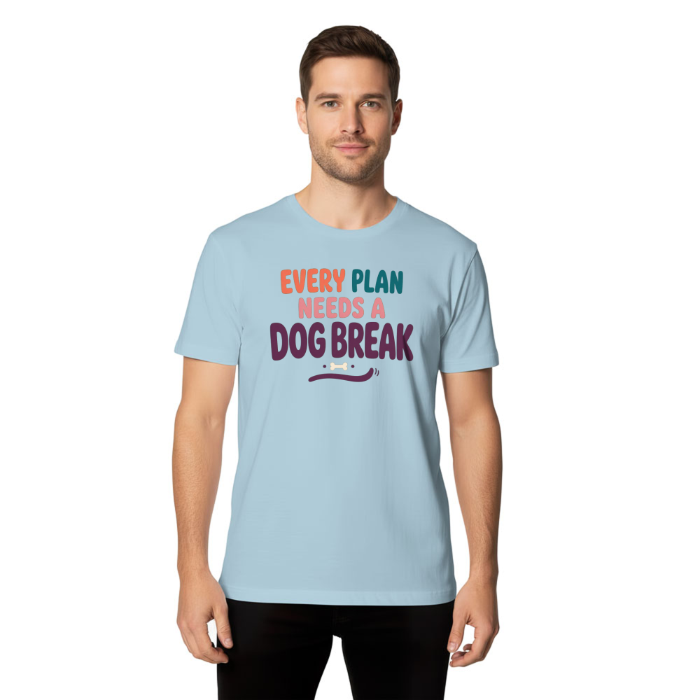 Every Plan Needs a Dog Break T-Shirt